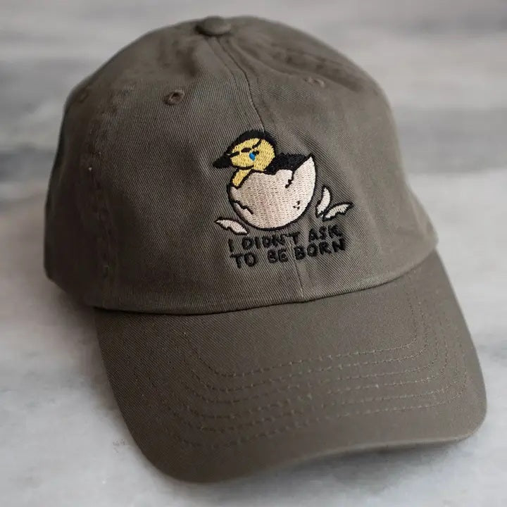 I Didnt Ask To Be Born Dad Hat Olive Drab