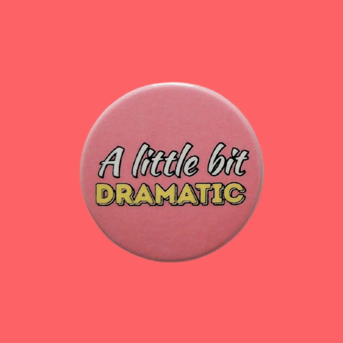 A Little Bit Dramatic Pin