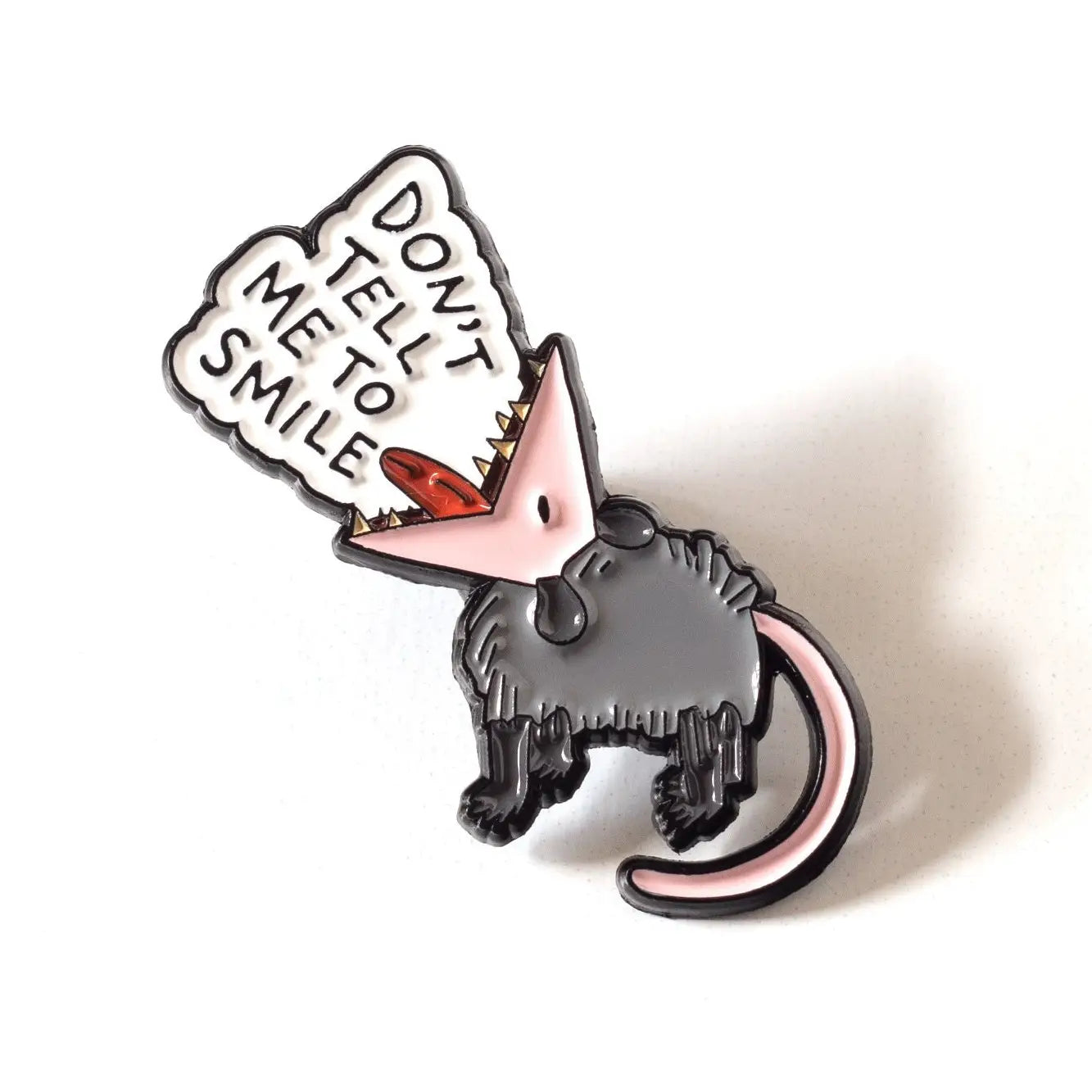 Don’t Tell Me To Smile Possum Enamel Pin