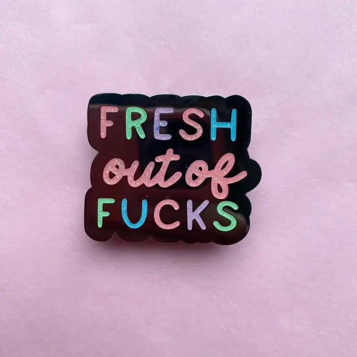 Fresh Out Of Fucks Snarky Pin