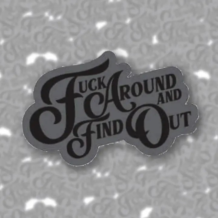Fuck Around And Find Out Enamel Pin