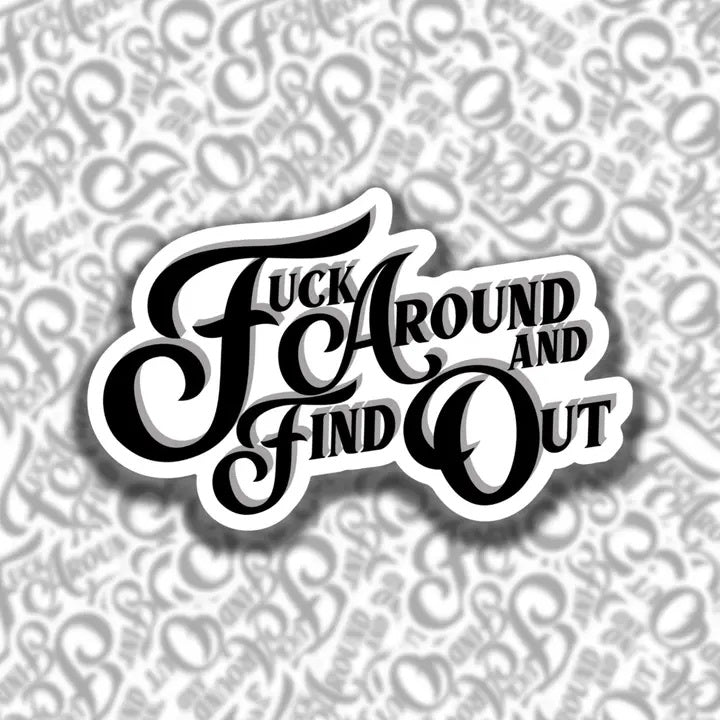 Fuck Around and Find Out Sticker