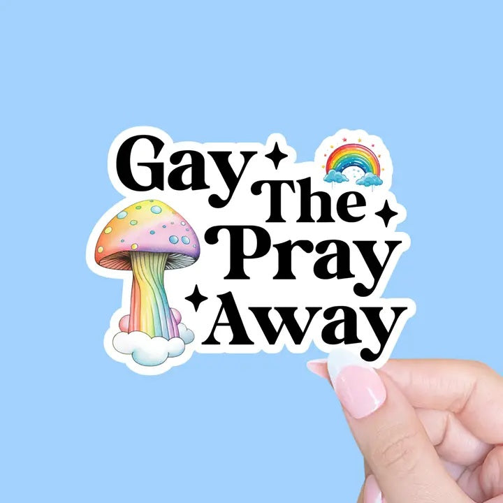 Gay The Pray Away Pride Sticker