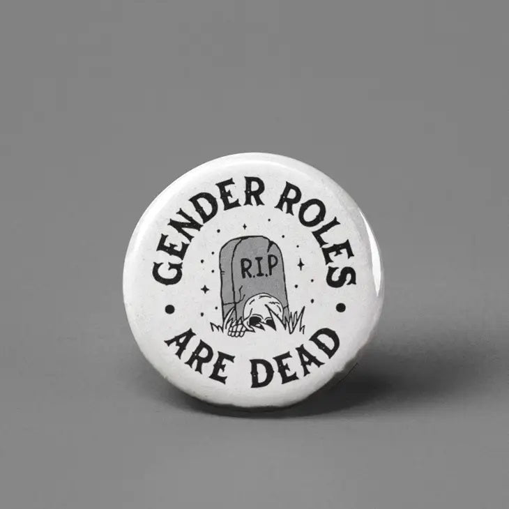 Gender Roles Are Dead Button