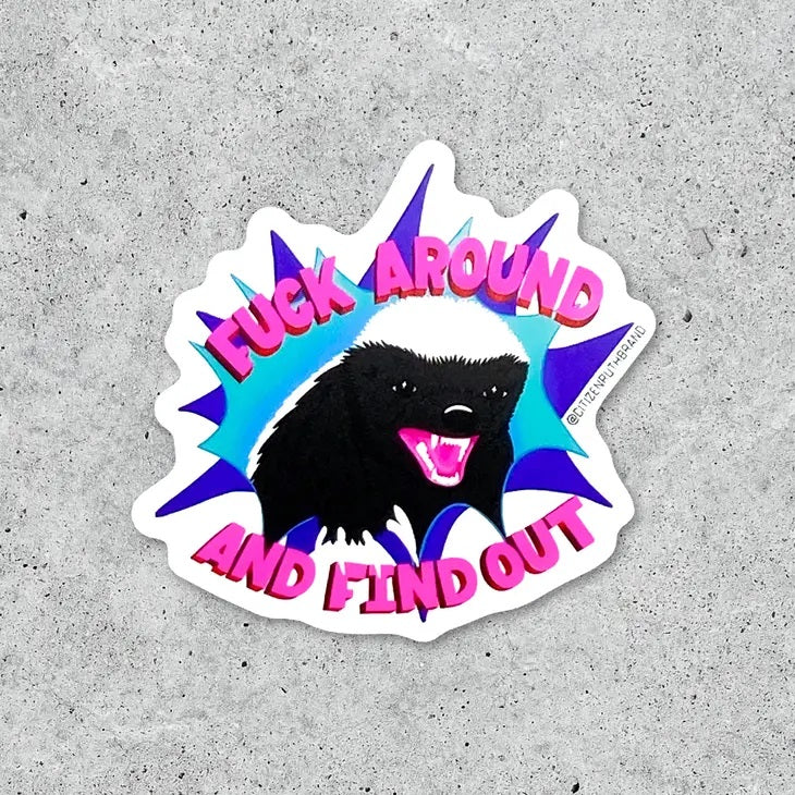 Honey Badger Fuck Around Sticker