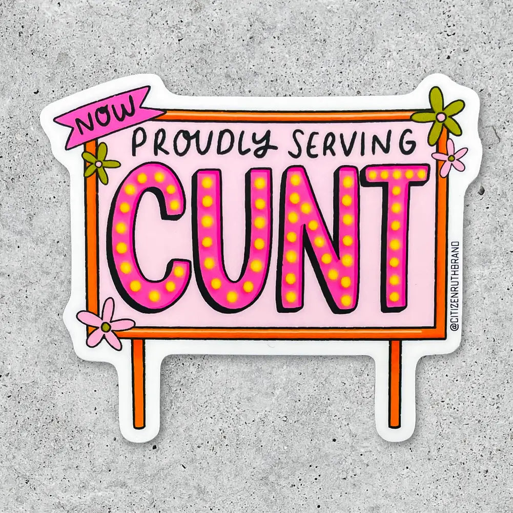 Now Proudly Serving Cunt Sticker