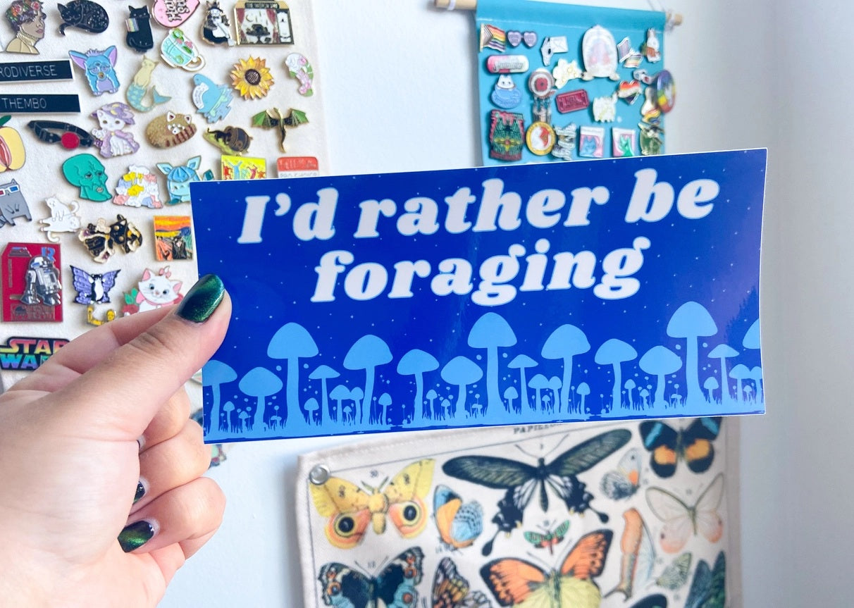 I'd Rather Be Foraging Bumper Sticker