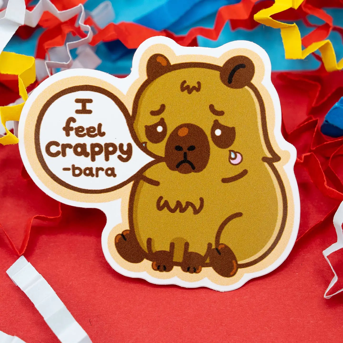I Feel Crappy-bara Sticker - Cute Capybara Mental Health Vinyl Sticker
