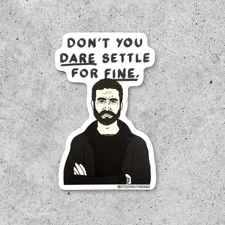 Dont You Dare Settle Sticker