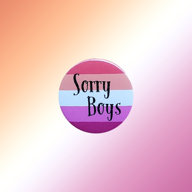 Lesbian Sorry Boys Pin