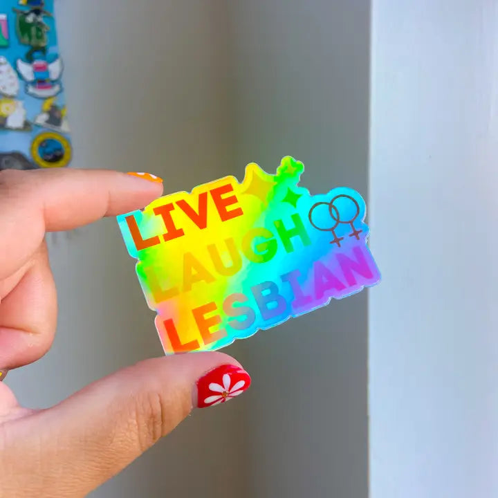 Live Laugh Lesbian Holographic Vinyl Sticker