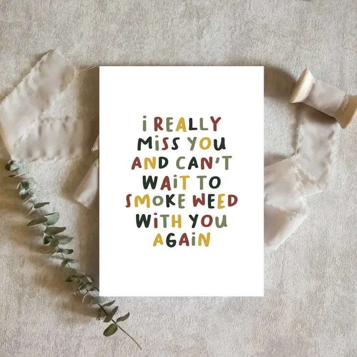 I MISS SMOKING WEED WITH YOU 420 CARD