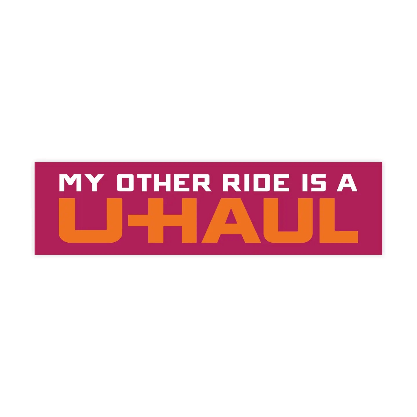 My Other Ride Is A U-Haul Bumper Sticker