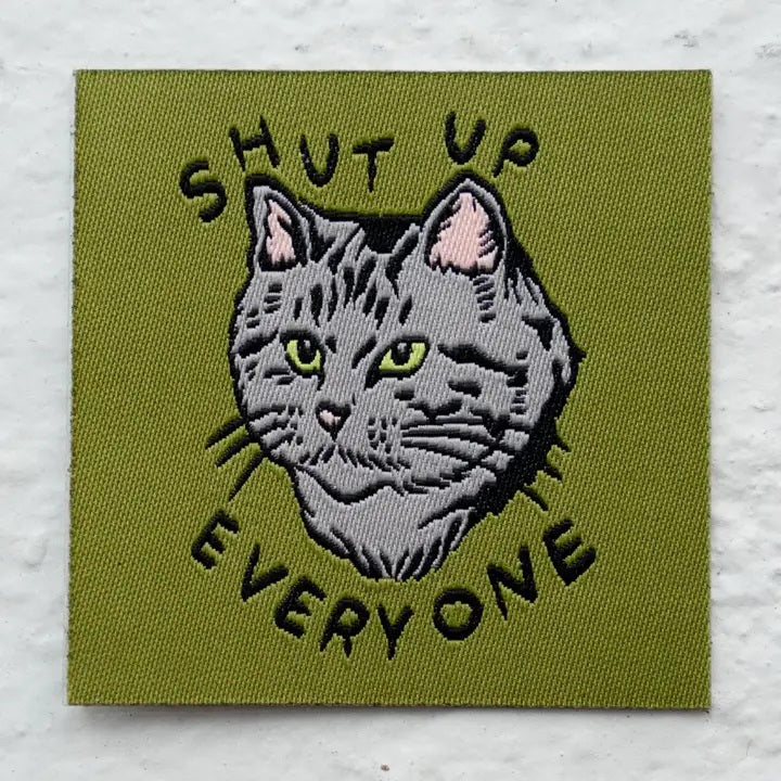 Shut Up Everyone Woven Sticky Patch