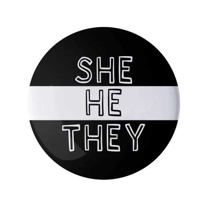 She He They Pronoun Pin Black and White 1.25" Button Badge