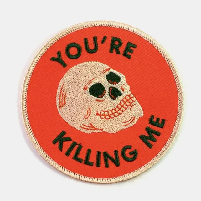 You’Re Killing Me Patch