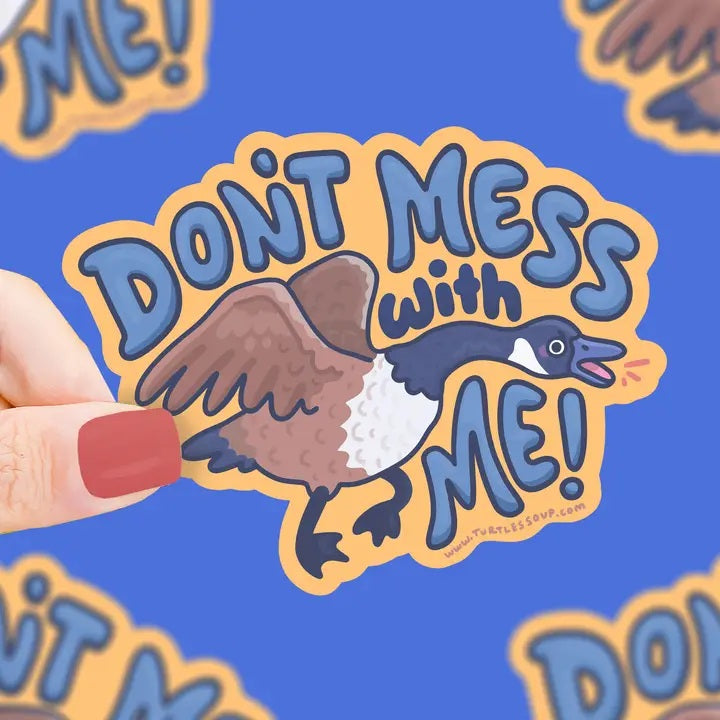 Dont Mess With Me Goose Wildlife Vinyl Sticker