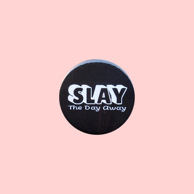 Slay The Day Away Pin