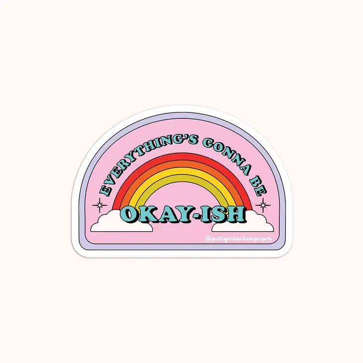 Everything Is Going To Be Okay-Ish Sticker