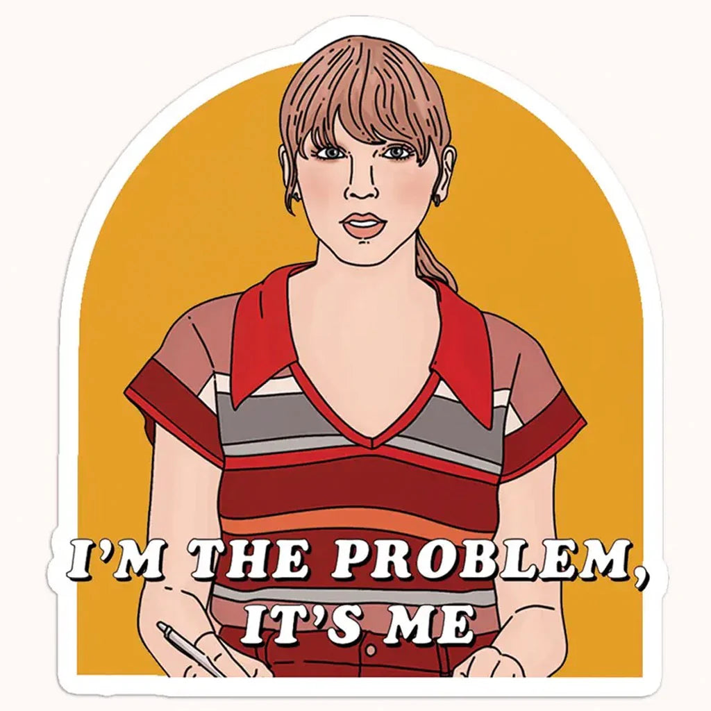 I'm The Problem Sticker