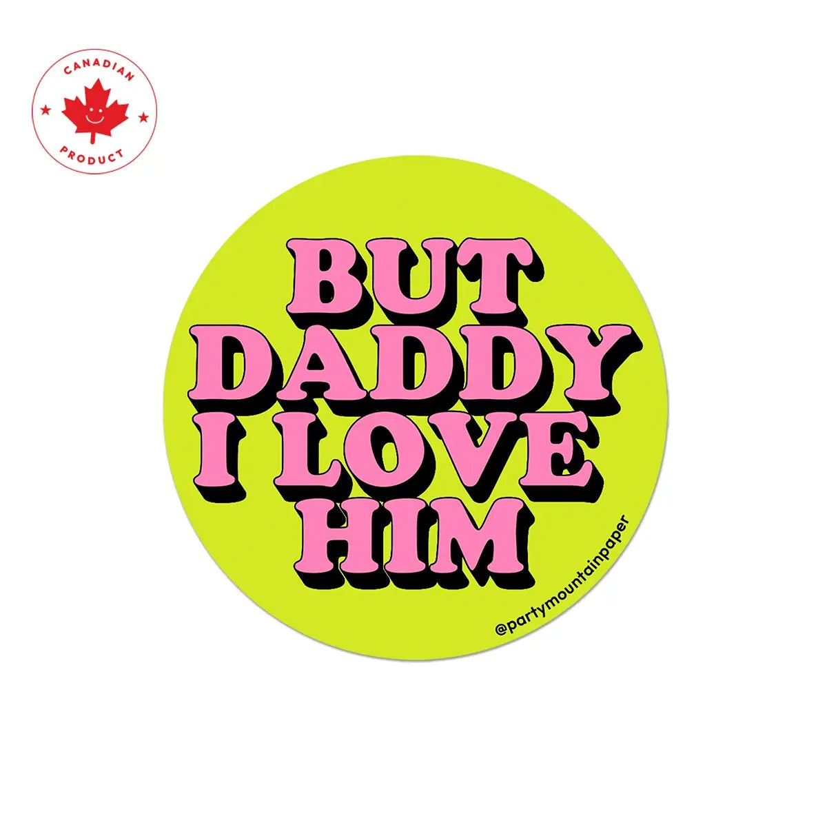 But Daddy I Love Him Sticker