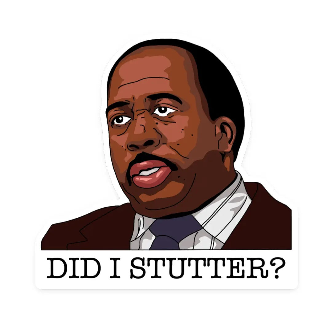 Stanley Hudson Did I Stutter Sticker