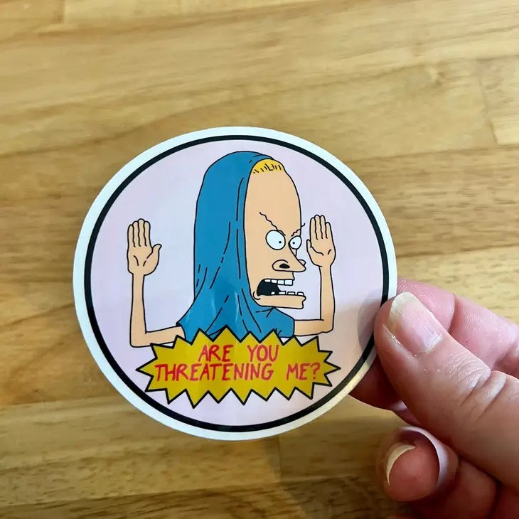 Cornholio Are You Threatening Me Sticker