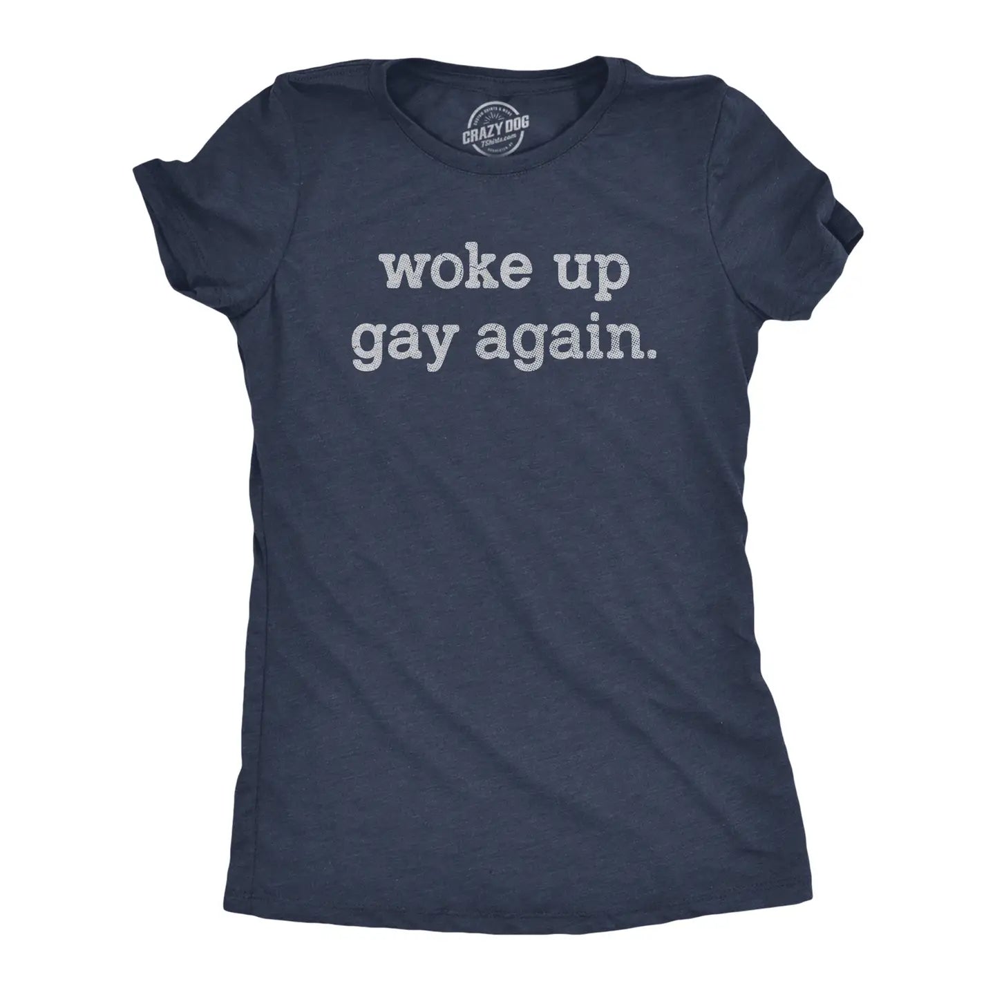 Woke Up Gay Again T Shirt