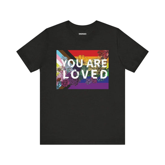 You Are Loved T Shirt