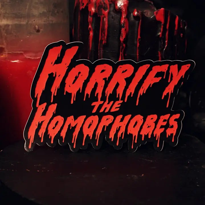 Horrify The Homophobes Sticker
