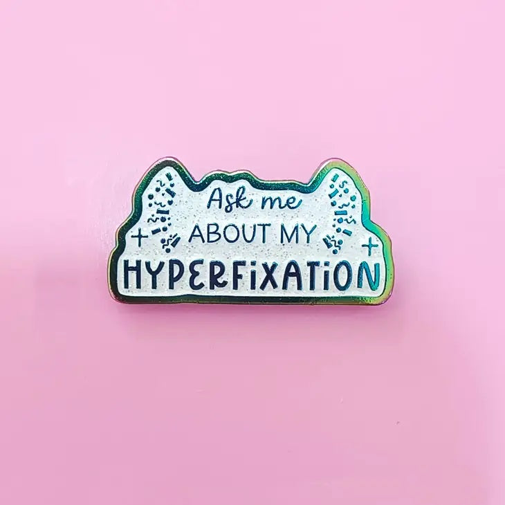 Ask Me About My Hyperfixation Pin