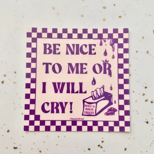 Be Nice Or I'll Cry Sticker