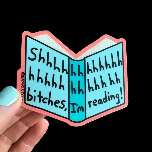 Shhh Bitches I'm Reading Book Sticker