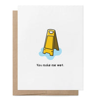 You Make Me Wet Greeting Card