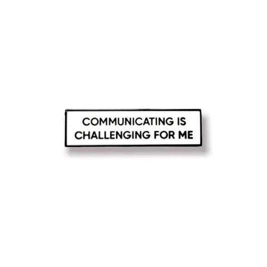Communicating Is Challenging For Me
