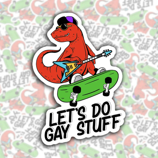 Let's Do Gay Stuff Sticker