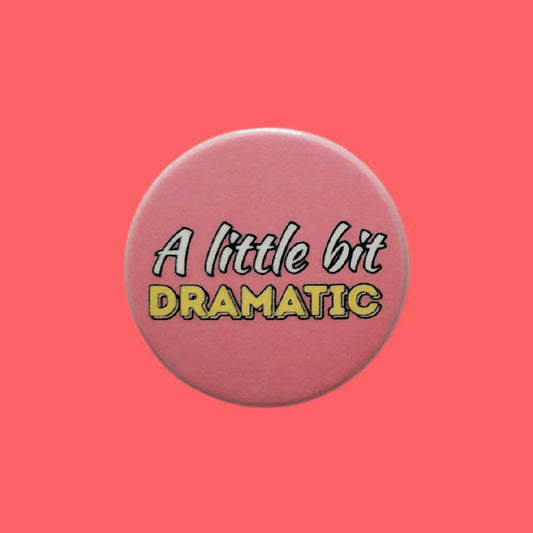 A Little Bit Dramatic Pin