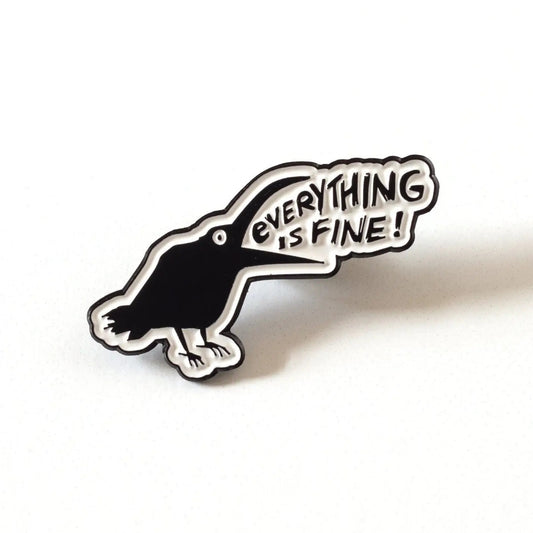 Everything Is Fine Crow Enamel Pin