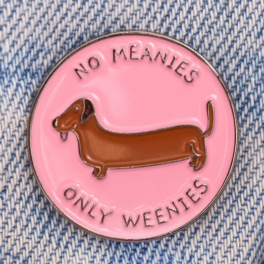 No Meanies Only Weenies Pin Badge