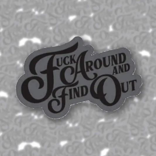 Fuck Around And Find Out Enamel Pin