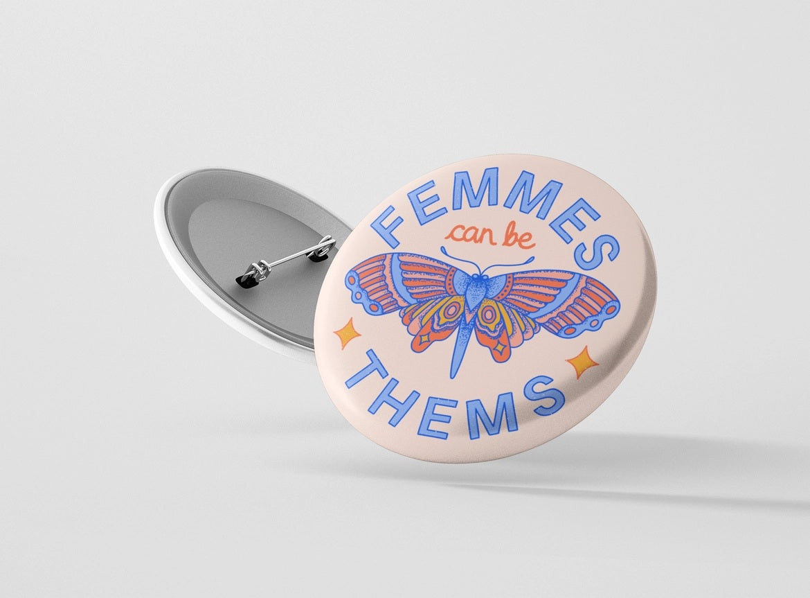 Femmes Can Be Thems Button