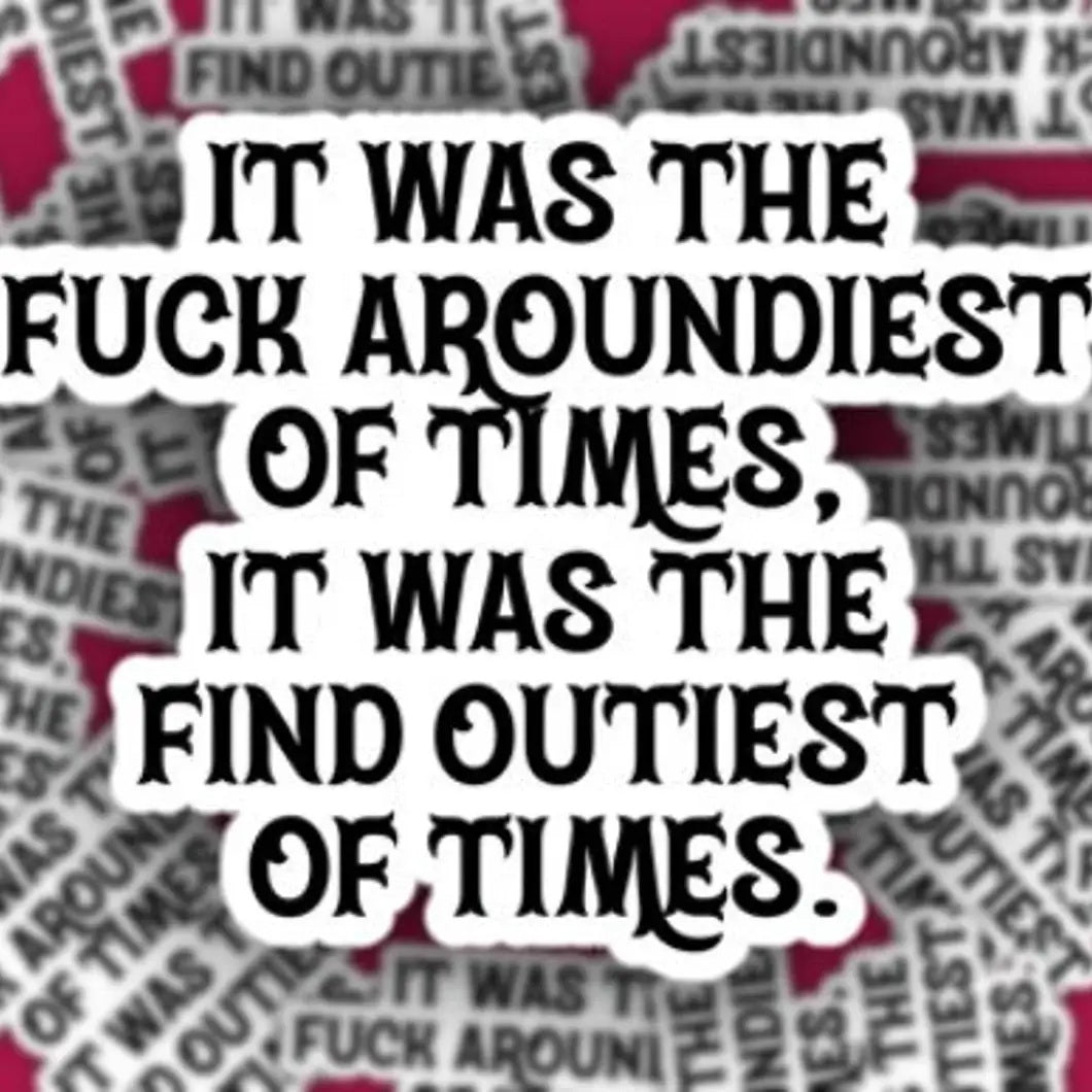 Fuck Around Find Out 2" Sticker - Fuck Aroundiest of Times