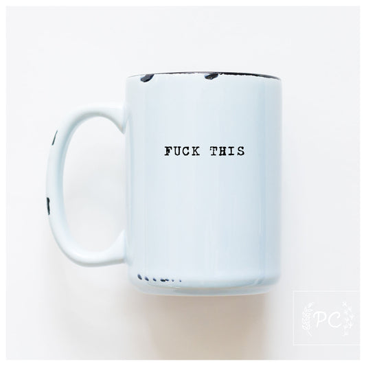 Fuck This Ceramic Mug