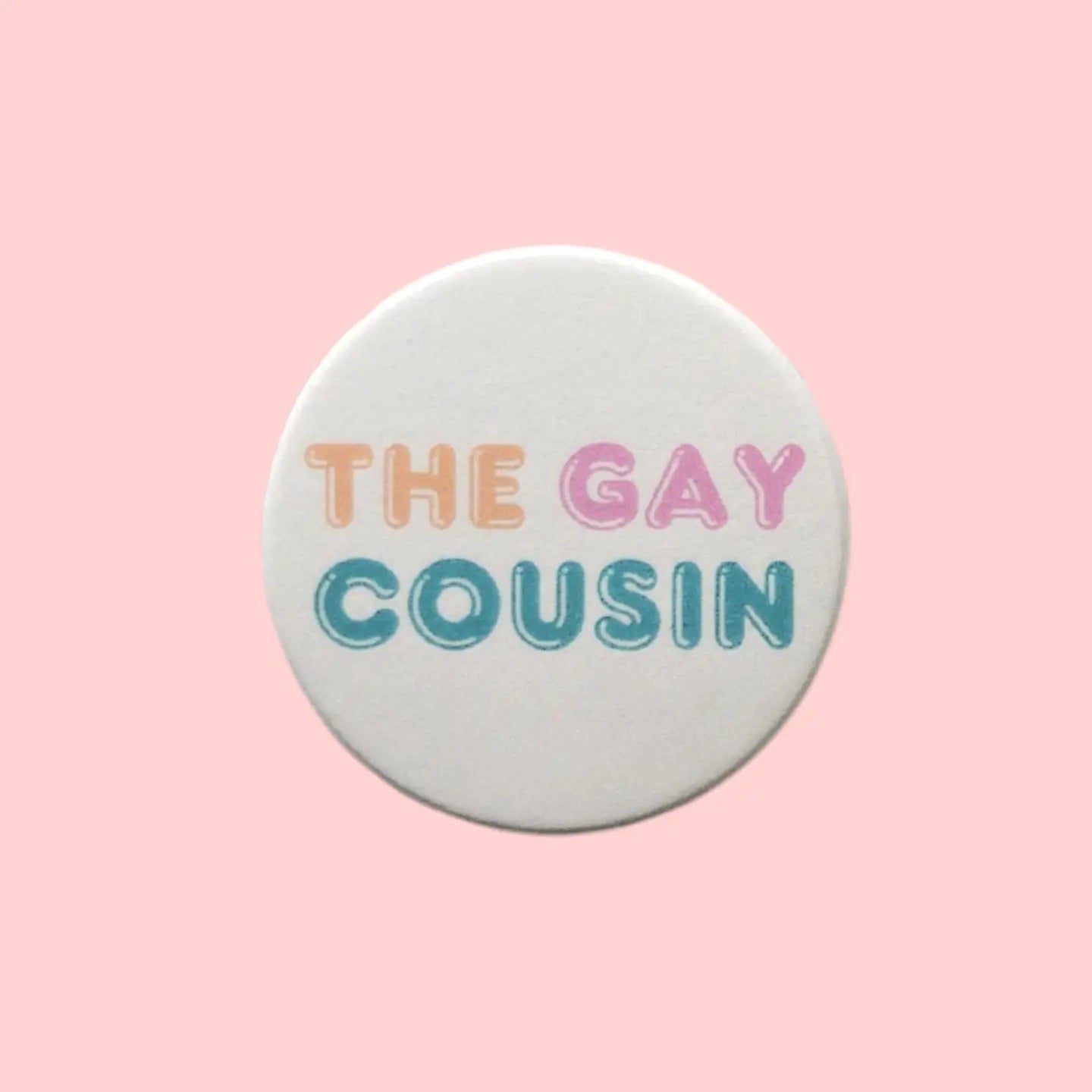 The Gay Cousin Badges Gay Badges, Gay Pin Badges