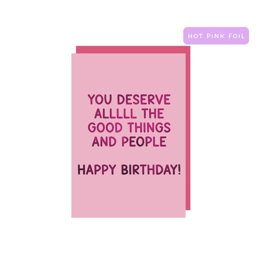 You Deserve Allll The Good Things Card