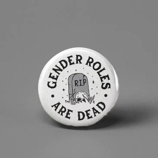 Gender Roles Are Dead Button