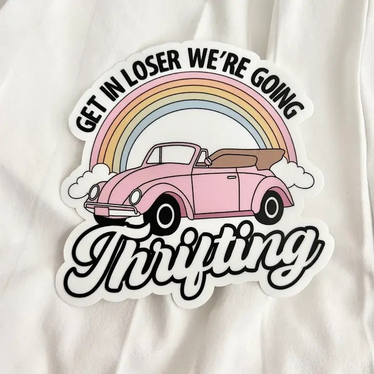 Get In Loser We're Going Thrifting