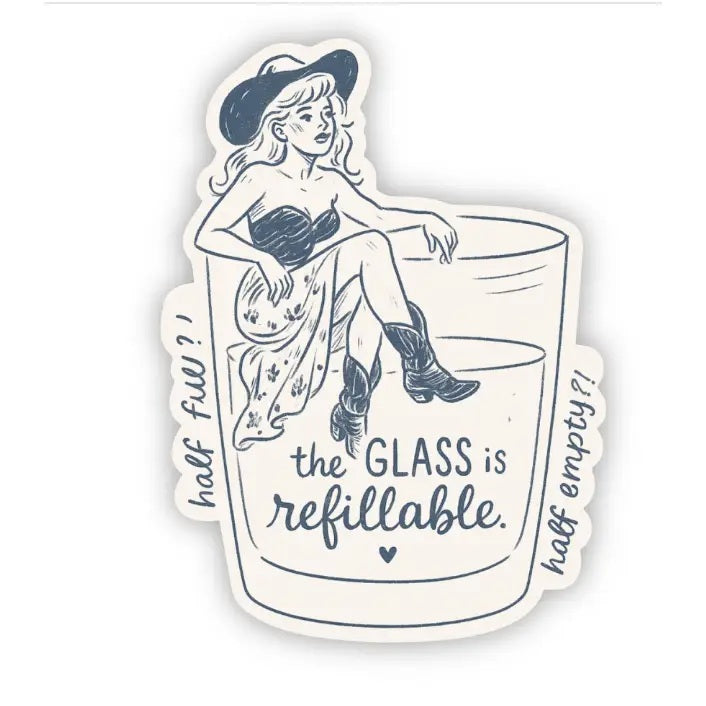 The Glass Is Refillable – Inspirational Sticker