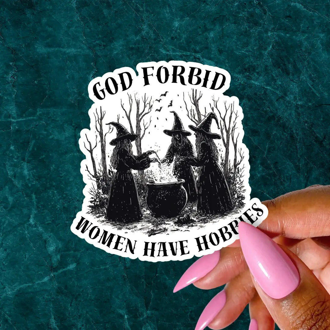 Witchy Sticker, God Forbid Women Have Hobbies