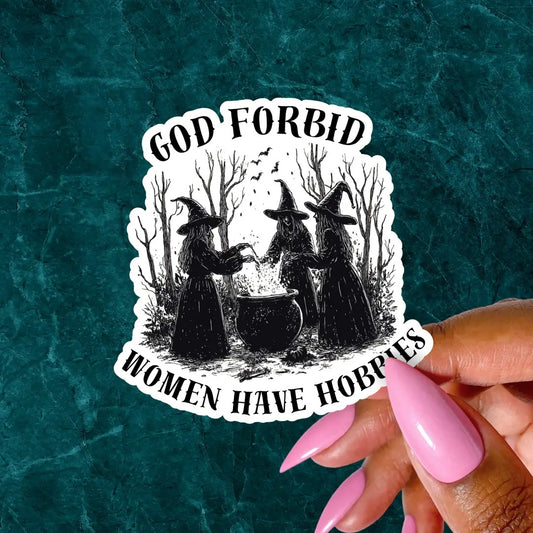 God Forbid Women Have Hobbies 2" Sticker